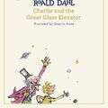 Cover Art for 9780241677308, Charlie and the Great Glass Elevator by Roald Dahl