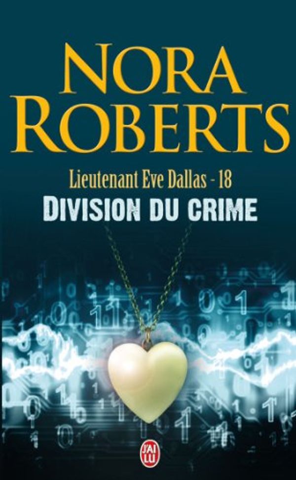 Cover Art for 9782290342633, LIEUTENANT EVE DALLAS-18 DIVISION DU CRIME by Nora Roberts