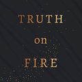 Cover Art for B09G4LCHW9, Truth on Fire: Gazing at God Until Your Heart Sings by Adam Ramsey