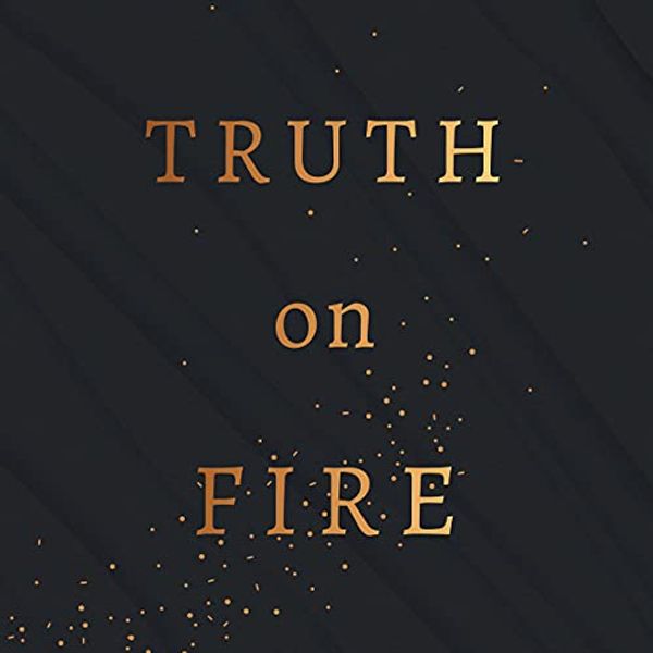 Cover Art for B09G4LCHW9, Truth on Fire: Gazing at God Until Your Heart Sings by Adam Ramsey