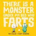 Cover Art for 9781743096680, There is a Monster Under My Bed Who Farts by Tim Miller