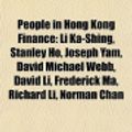 Cover Art for 9781155383668, People in Hong Kong Finance: Li Ka-Shing, Stanley Ho, Joseph Yam, David Michael Webb, David Li, Frederick Ma, Richard Li, Norman Chan by Books, LLC, Books, LLC