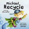 Cover Art for 9780864618115, Michael Recycle by Ellie Bethel, Alexandra Colombo