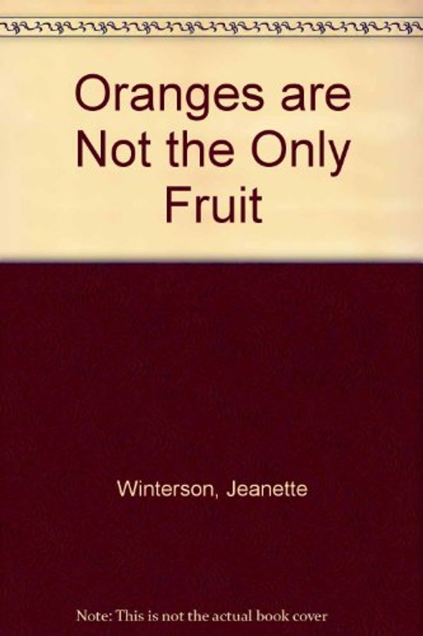 Cover Art for 9780044407102, Oranges Are Not the Only Fruit by Jeanette Winterson