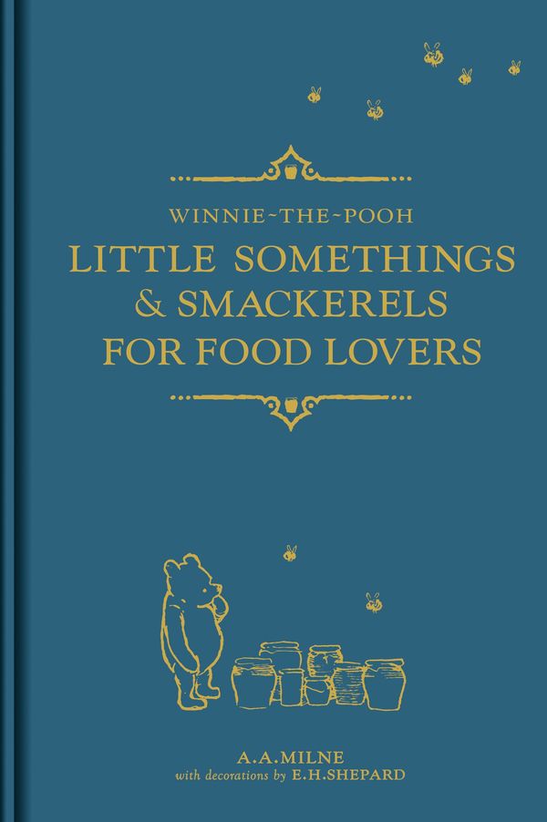 Cover Art for 9781405291958, Winnie-the-Pooh: Little Somethings & Smackerels for Food Lovers by A. A. Milne