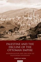 Cover Art for 9781780764566, Palestine and the Decline of the Ottoman Empire by Farid Al-Salim
