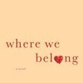 Cover Art for 9781250069498, Where We Belong by Emily Giffin