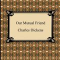 Cover Art for 9781420931983, Our Mutual Friend by Charles Dickens
