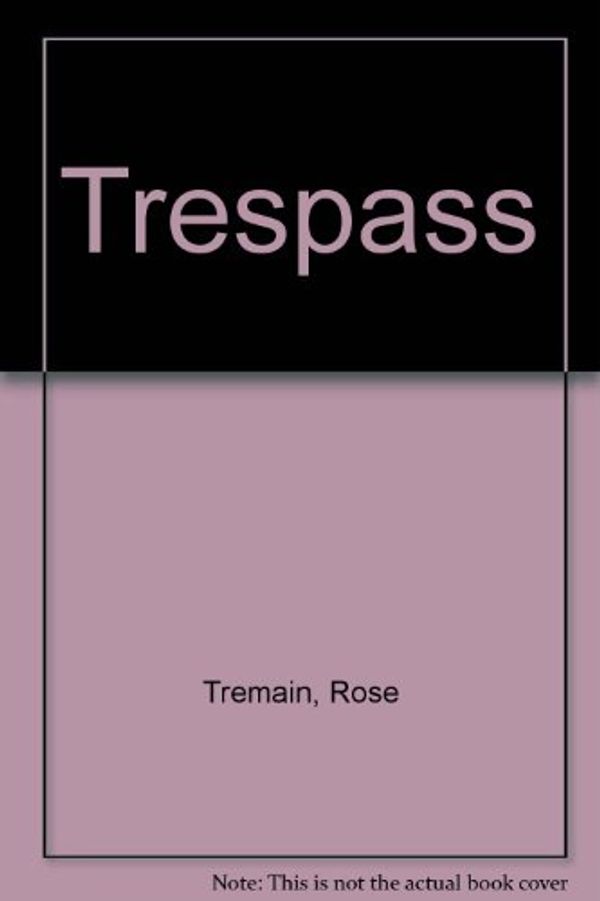 Cover Art for 9781444805086, Trespass by Rose Tremain