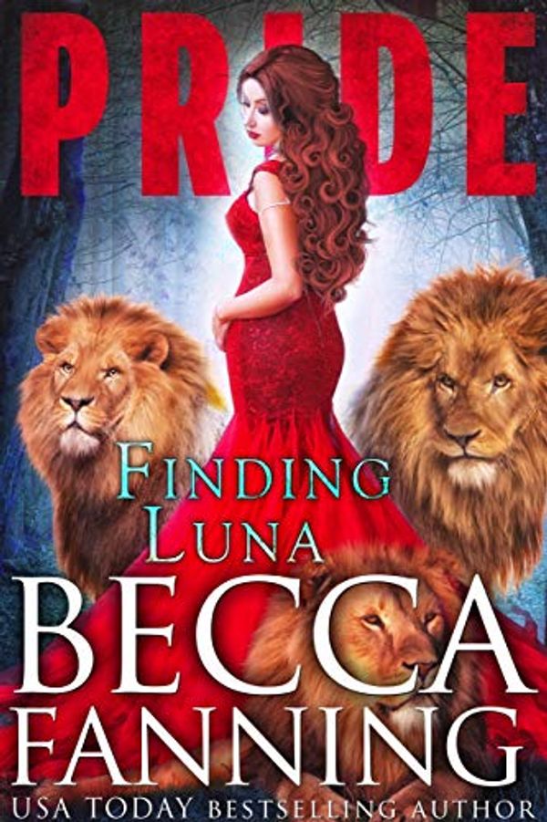 Cover Art for B07G4GMNHD, Finding Luna: A Lion Shifter Reverse Harem Romance (PRIDE Book 1) by Becca Fanning
