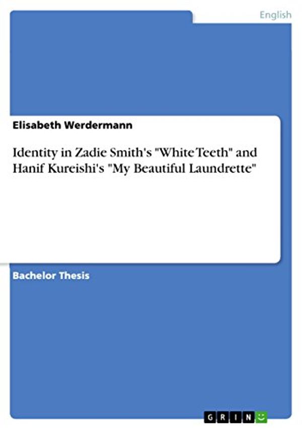 Cover Art for 9783640922383, Identity in Zadie Smith's "White Teeth" and Hanif Kureishi's "My Beautiful Laundrette" by Elisabeth Werdermann