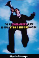 Cover Art for 9781581150964, The Photographer's Guide to Marketing and Self-promotion by Maria Piscopo