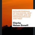 Cover Art for 9780649693559, Richard Pinkham of Old Dover, New Hampshire and His Descendants East and West by Charles Nelson Sinnett