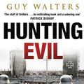 Cover Art for 9780553819397, Hunting Evil by Guy Walters