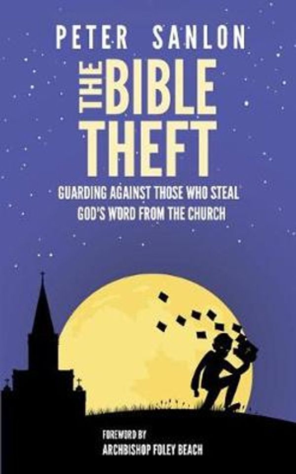Cover Art for 9781792050916, The Bible Theft: Guarding Against Those Who Steal God's Word from the Church by Peter Sanlon