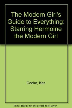 Cover Art for 9780671683832, The Modern Girl's Guide to Everything by Kaz Cooke