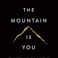 Cover Art for B089DQRDSV, The Mountain Is You: Transforming Self-Sabotage Into Self-Mastery by Brianna Wiest