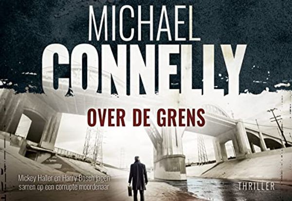 Cover Art for 9789049806255, Over de grens (Dwarsligger) by Michael Connelly