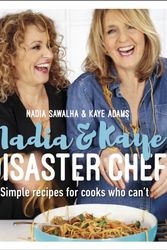 Cover Art for 9780241337738, Nadia and Kaye Disaster Chef: Simple Recipes for Cooks Who Can't by Nadia Sawalha, Kaye Adams