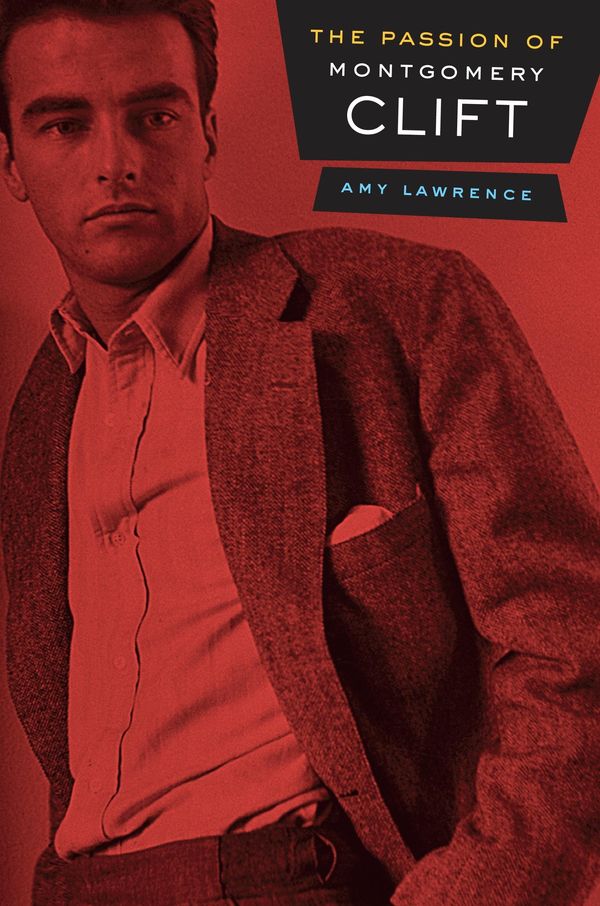 Cover Art for 9780520945821, The Passion of Montgomery Clift by Amy Lawrence