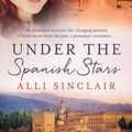 Cover Art for 9781760371616, Under The Spanish Stars by Alli Sinclair