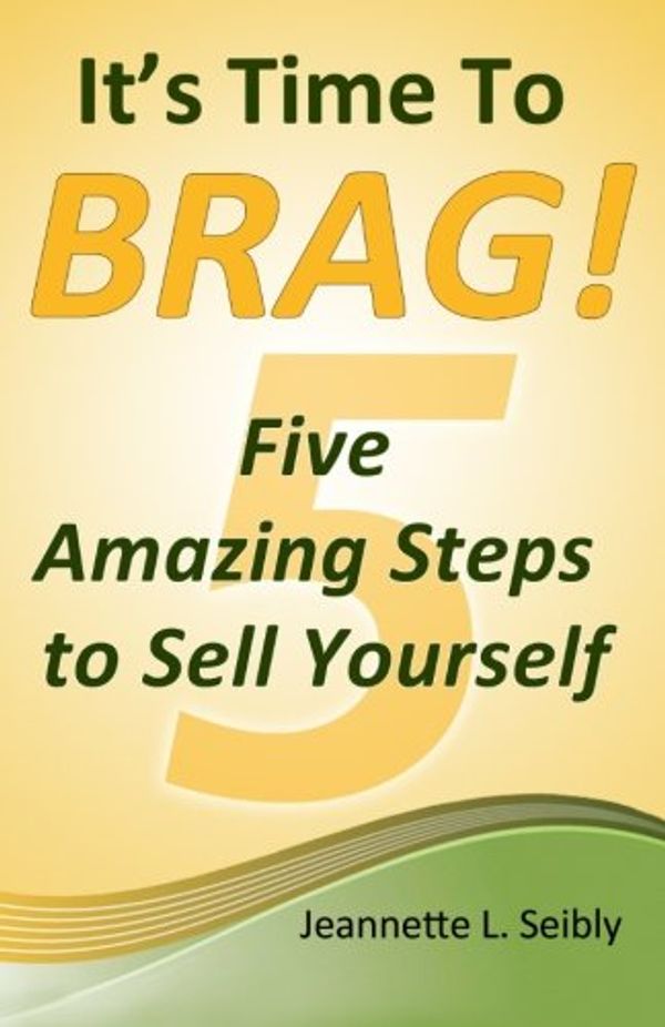 Cover Art for 9780984741526, It's Time to Brag! by Jeannette L. Seibly