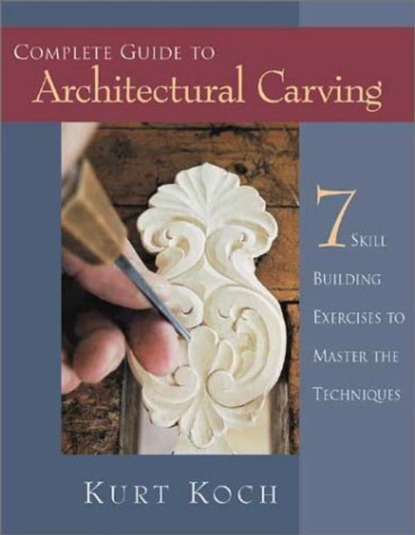 Cover Art for 9781565231931, Complete Guide to Architectural Carving by Kurt Koch