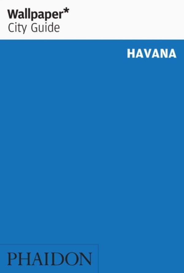 Cover Art for 9780714879062, Wallpaper* City Guide Havana by Wallpaper*