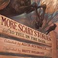 Cover Art for 9780606149815, More Scary Stories to Tell in the Dark by Alvin Schwartz