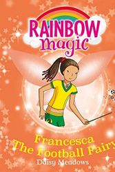 Cover Art for B0BJF7DV4C, Francesca the Football Fairy: Rainbow Magic: The Sporty Fairies, Book 2 by Daisy Meadows, Georgie Ripper - illustrator