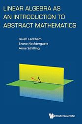 Cover Art for 9789814730358, Linear Algebra as an Introduction to Abstract Mathematics by Anne Schilling,Isaiah Lankham,Bruno Nachtergaele