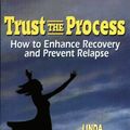 Cover Art for 9781879899032, Trust the Process: How to Enhance Recovery and Prevent Relapse by Linda Free-Gardiner