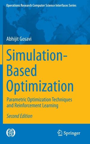 Cover Art for 9781489974907, Simulation-Based Optimization: Parametric Optimization Techniques and Reinforcement Learning (Operations Research/Computer Science Interfaces Series) by Abhijit Gosavi