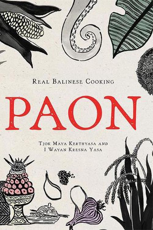 Cover Art for 9781743797532, Paon: Real Balinese Cooking by Tjok Maya Kerthyasa, Kresna Yasa, Wayan, I