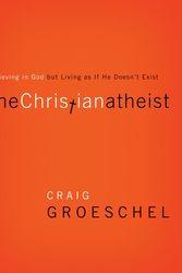 Cover Art for 9780310332220, The Christian Atheist by Craig Groeschel