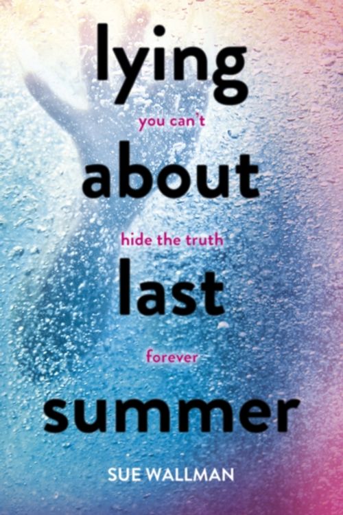 Cover Art for 9781407165363, Lying About Last Summer by Sue Wallman