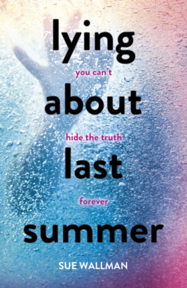 Cover Art for 9781407165363, Lying About Last Summer by Sue Wallman