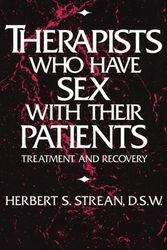 Cover Art for 9780876307243, Therapists Who Have Sex with Their Patients by Herbert S. Strean