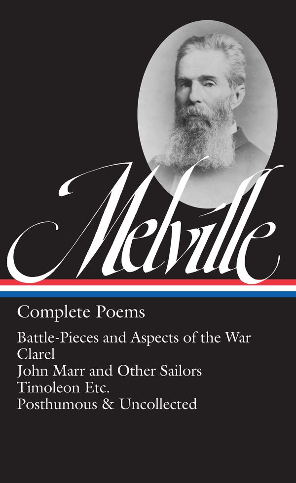 Cover Art for 9781598536188, Herman Melville: Complete Poems (Loa #320): Battle-Pieces and Aspects of the War / Clarel / John Marr and Other Sailors / Timoleon / Posthumous & ... (Library of America Herman Melville Edition) by Herman Melville