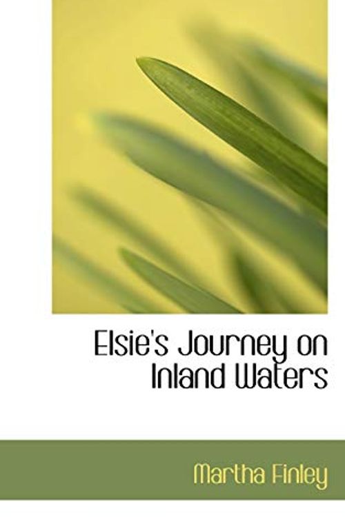 Cover Art for 9781110662531, Elsie's Journey on Inland Waters by Martha Finley