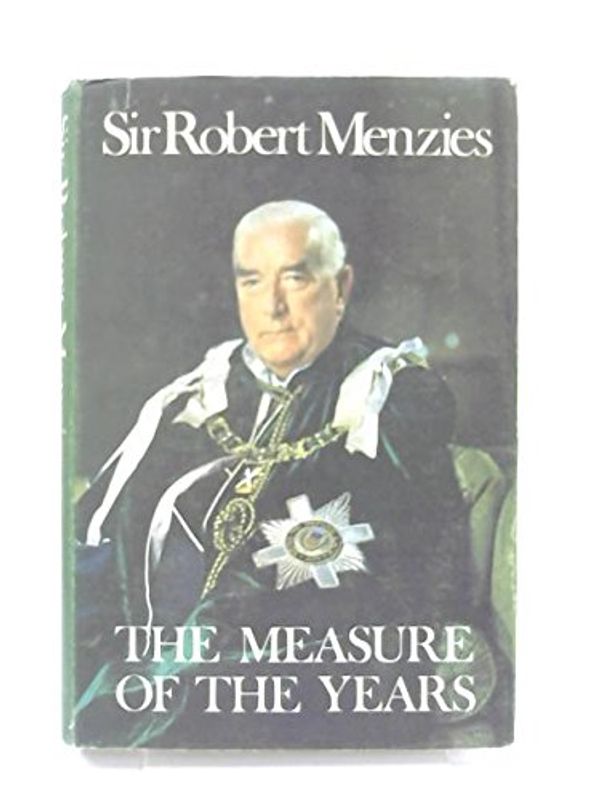 Cover Art for 9780304939848, The Measure Of The Years by Sir Robert ; ROBINSON, Ray (ed) MENZIES