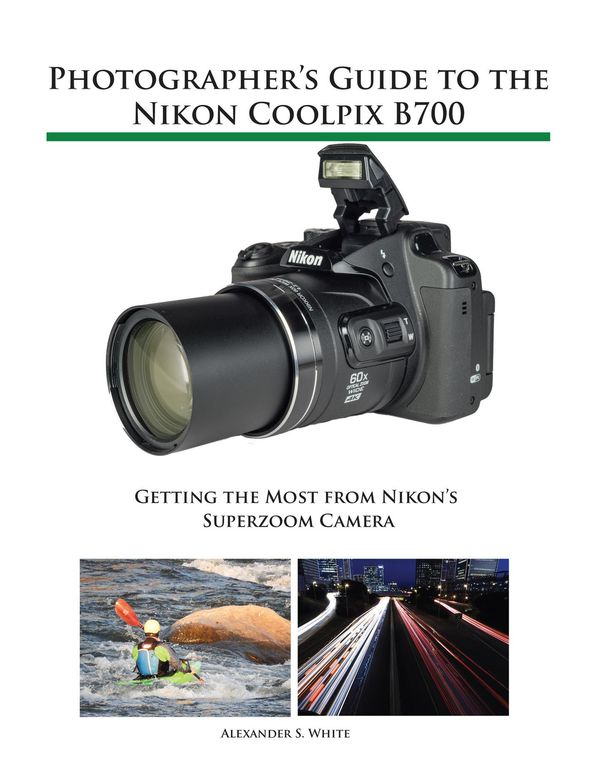 Cover Art for 9781937986575, Photographer's Guide to the Nikon Coolpix B700 by Alexander White