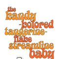 Cover Art for 9780099479383, The Kandy-Kolored Tangerine-Flake Streamline Baby by Tom Wolfe