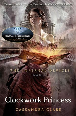 Cover Art for 9781406342710, The Infernal Devices 3: Clockwork Princess by Cassandra Clare
