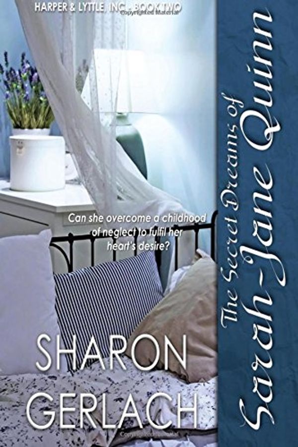 Cover Art for 9780983291268, The Secret Dreams of Sarah-Jane Quinn: A Harper & Lyttle novel by Sharon Gerlach