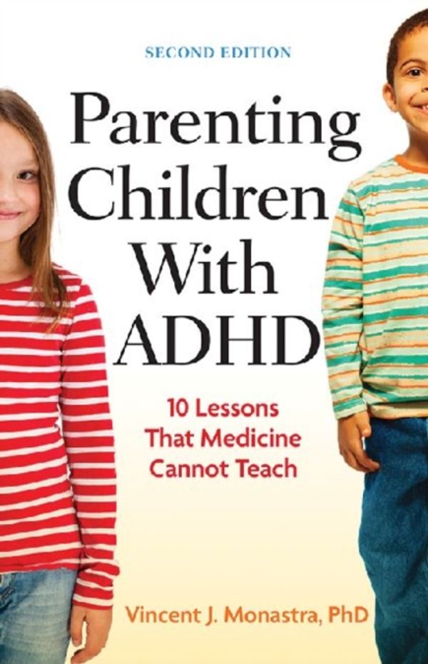 Cover Art for 9781433815713, Parenting Children with ADHD: 10 Lessons That Medicine Cannot Teach by Vincent J. Monastra
