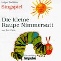 Cover Art for 9783930974238, Die kleine Raupe Nimmersatt, 1 CD-Audio by Eric Carle