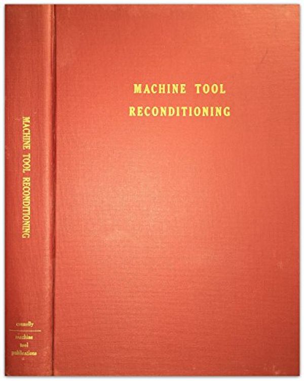 Cover Art for 9789996967085, Machine Tool Reconditioning: and Applications of Hand Scraping by E. Connelly