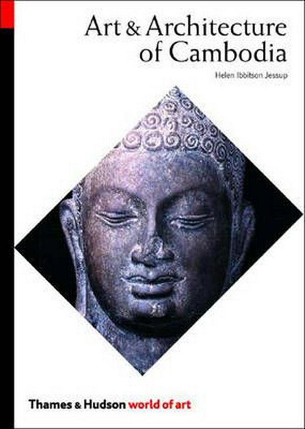 Cover Art for 9780500203750, Art and Architecture of Cambodia by Helen Ibbitson Jessup