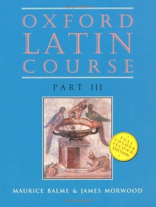 Cover Art for B01FKTPKQ4, Oxford Latin Course, Part 3, 2nd Edition by James Morwood M.G. Balme (1997-03-27) by 